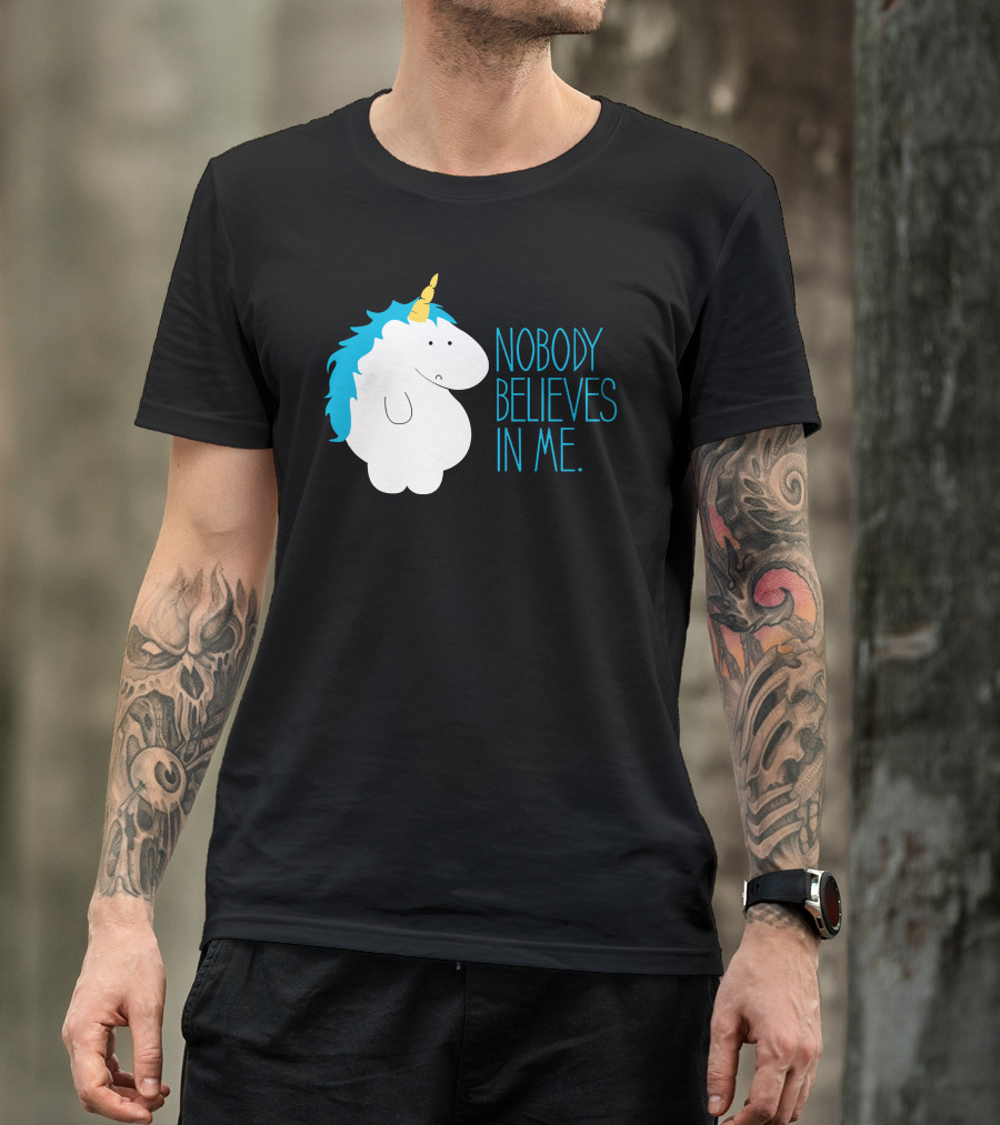 NOBODY BELIEVES IN ME FAT UNICORN T-Shirt