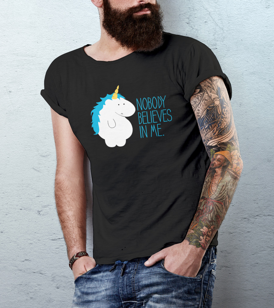 NOBODY BELIEVES IN ME FAT UNICORN T-Shirt