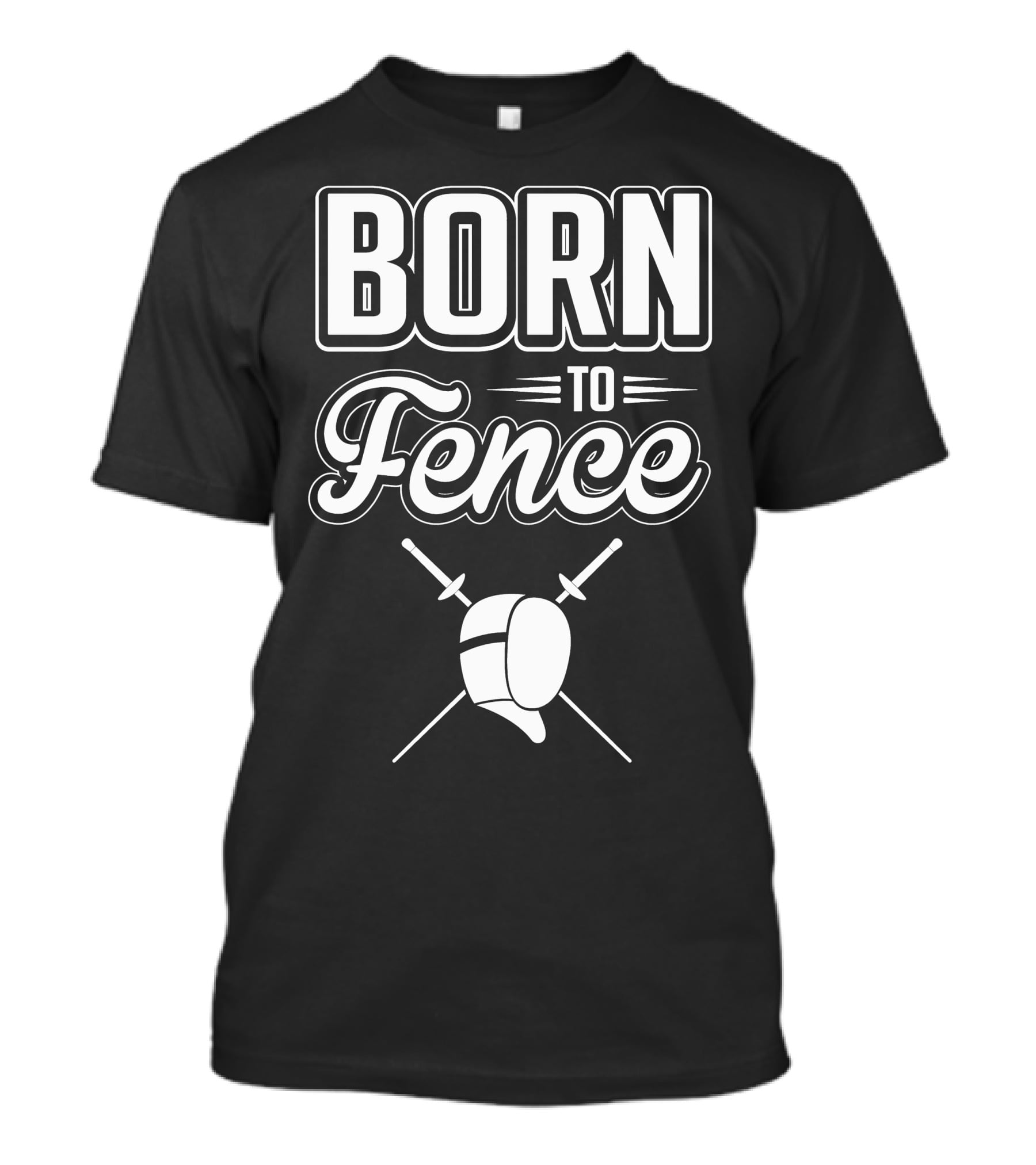 BORN TO FENCE Crossed Sabers Fencing Helmet T-Shirt