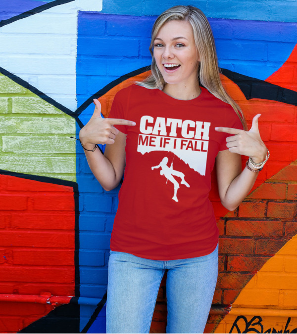 CATCH ME IF I FALL Climbing T-Shirt