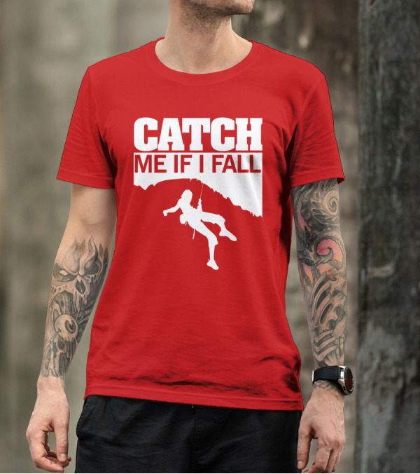 CATCH ME IF I FALL Climbing T-Shirt
