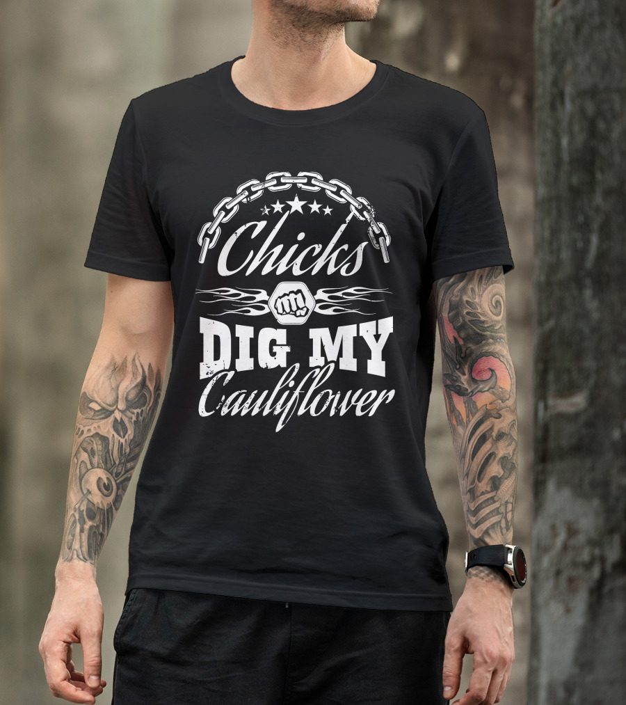 Chicks Dig My Cauliflower With Chain And Fist Motif T-Shirt