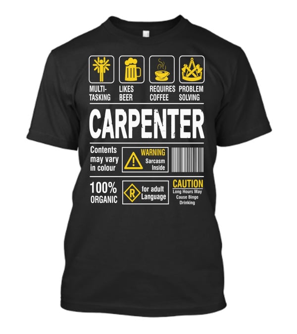 Carpenter Multitasking Likes Beer Requires Coffee Problem Solving Warning Sarcasm Caution Language T-Shirt