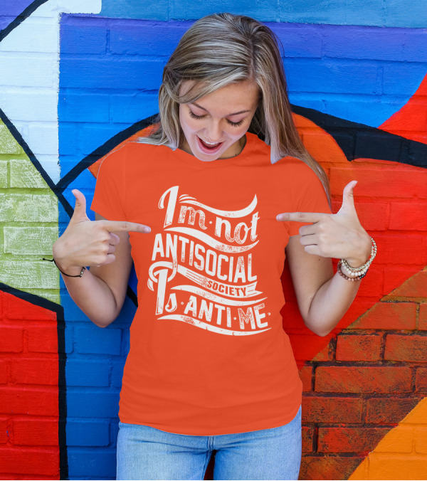 I'm Not Anti-Social Society Is Anti Me T-Shirt