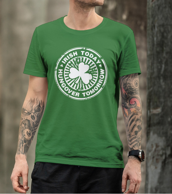 Irish Today Hungover Tomorrow Shamrock Stamp T-Shirt