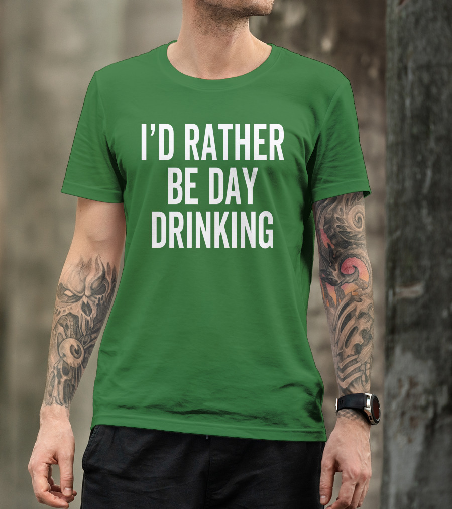 I'D Rather Be Day Drinking T-Shirt