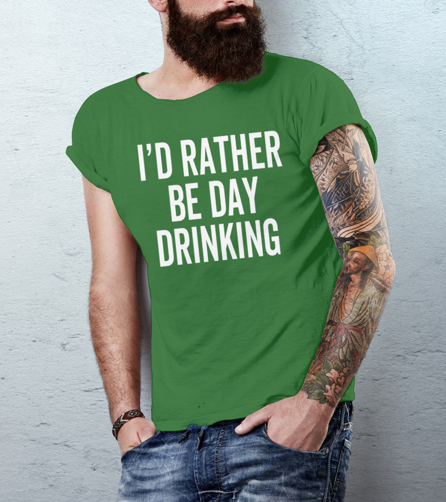 I'D Rather Be Day Drinking T-Shirt