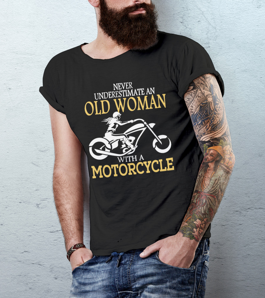 Never Underestimate An Old Woman With A Motorcycle T-Shirt