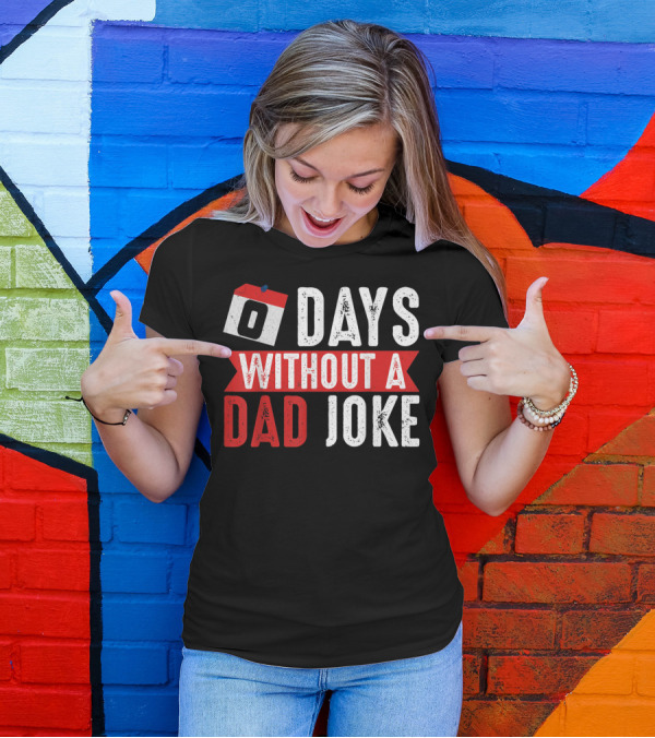 Zero Days Without A Dad Joke Calendar Humor T-Shirt