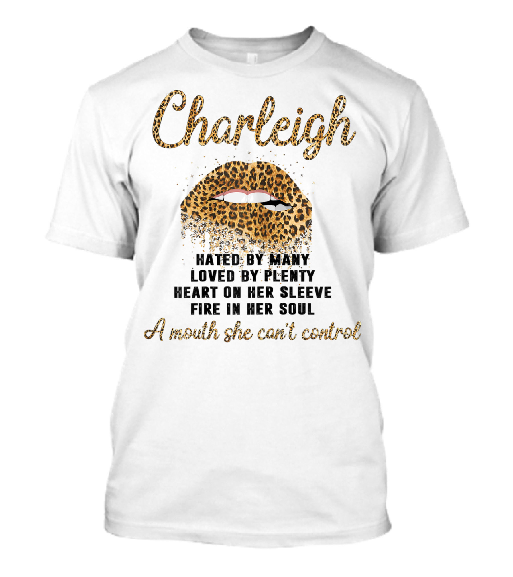 Charleigh Hated By Many Loved By Plenty Leopard Lip A Mouth She Can't Control T-Shirt