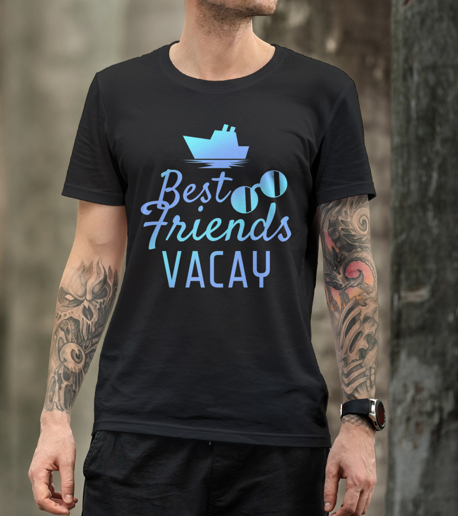 Best Friends Vacay Cruise Sunglasses Ship T-Shirt