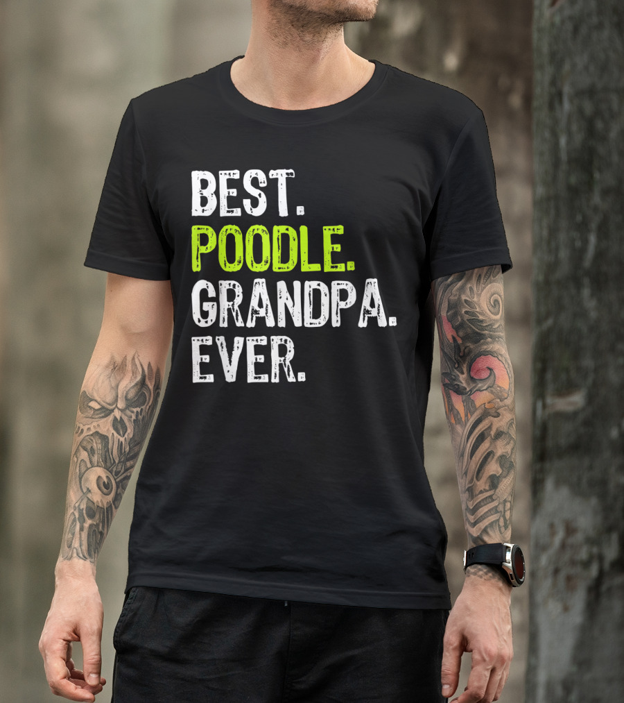 Best Poodle Grandpa Ever T-Shirt