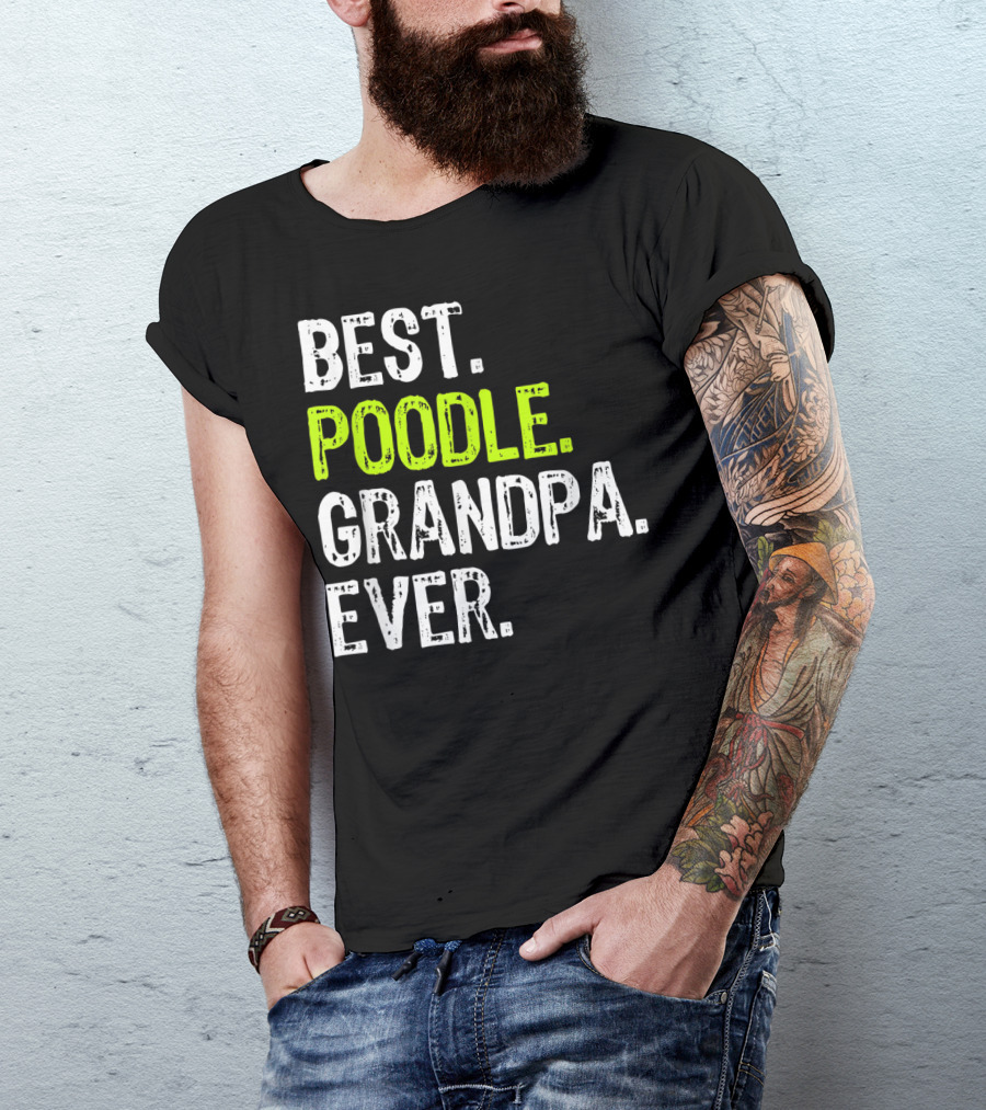 Best Poodle Grandpa Ever T-Shirt