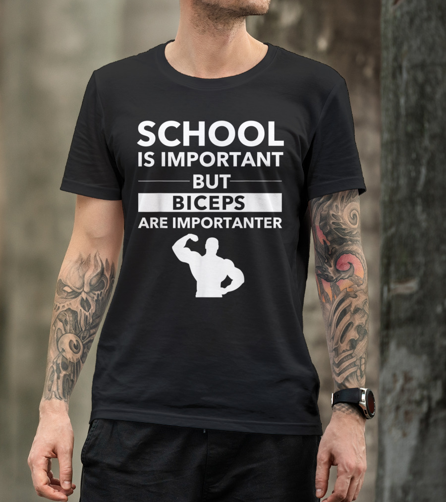 School Is Important But Biceps Are Importanter Beast Engaged Workout T-Shirt