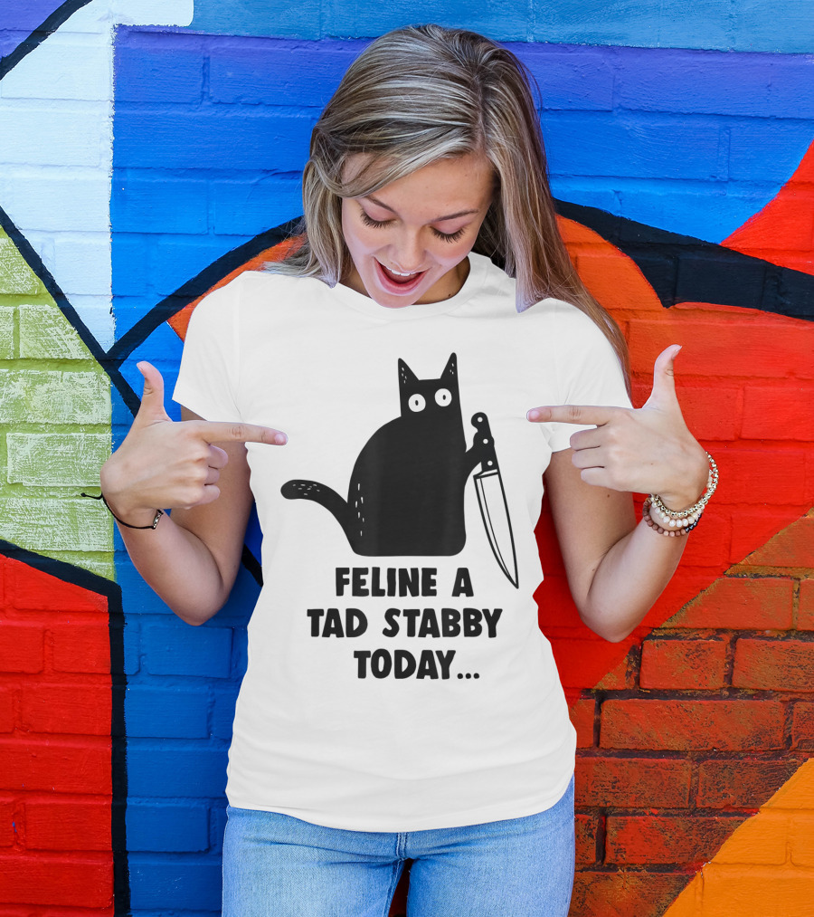 Feline A Tad Stabby Today Funny Cat With Knife T-Shirt