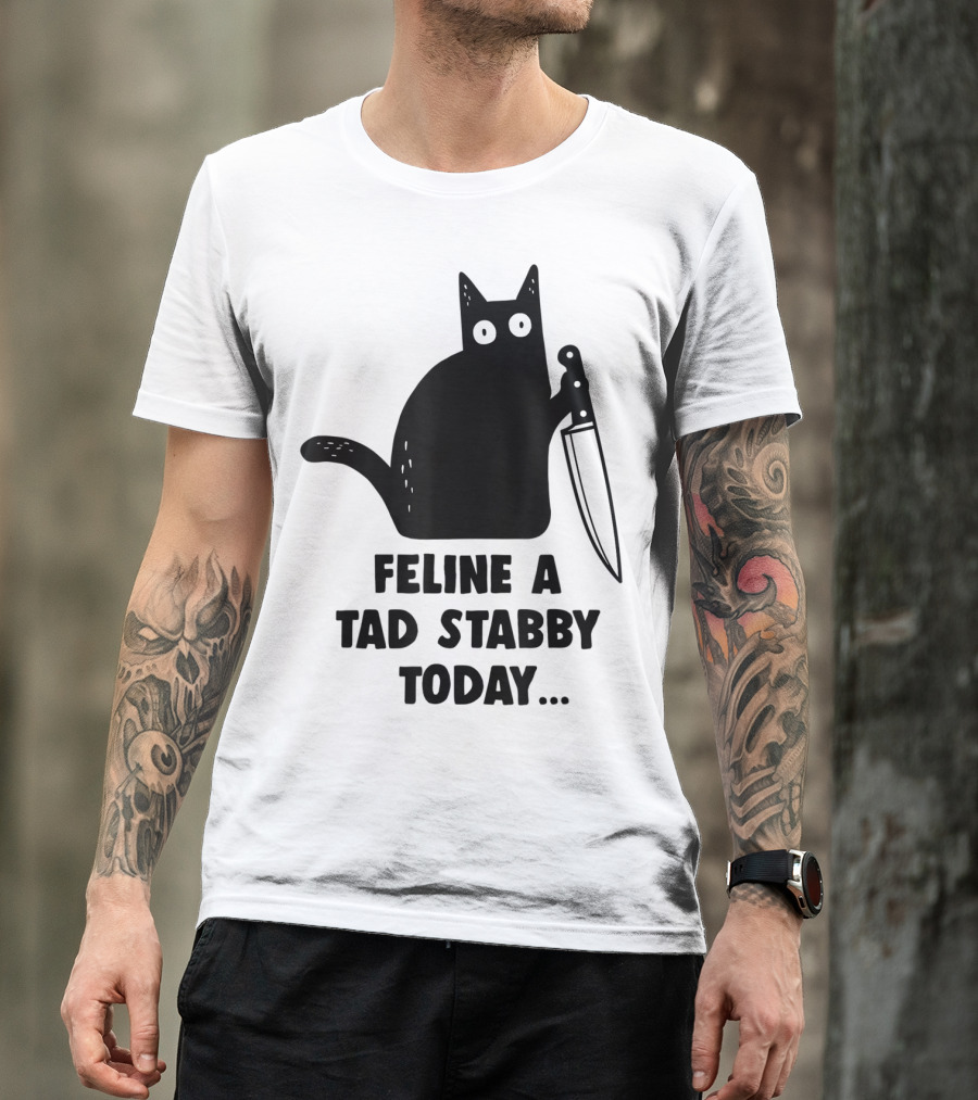 Feline A Tad Stabby Today Funny Cat With Knife T-Shirt