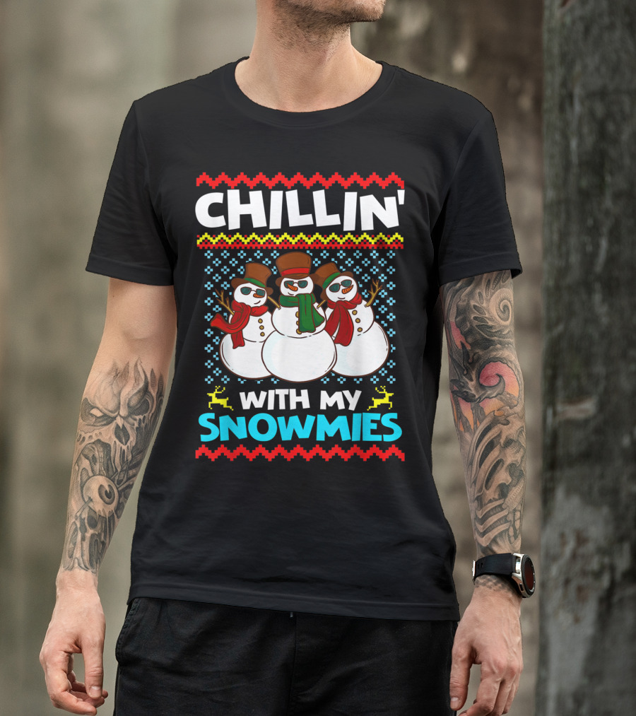 CHILLIN' WITH MY SNOWMIES Snowman Trio Ugly T-Shirt