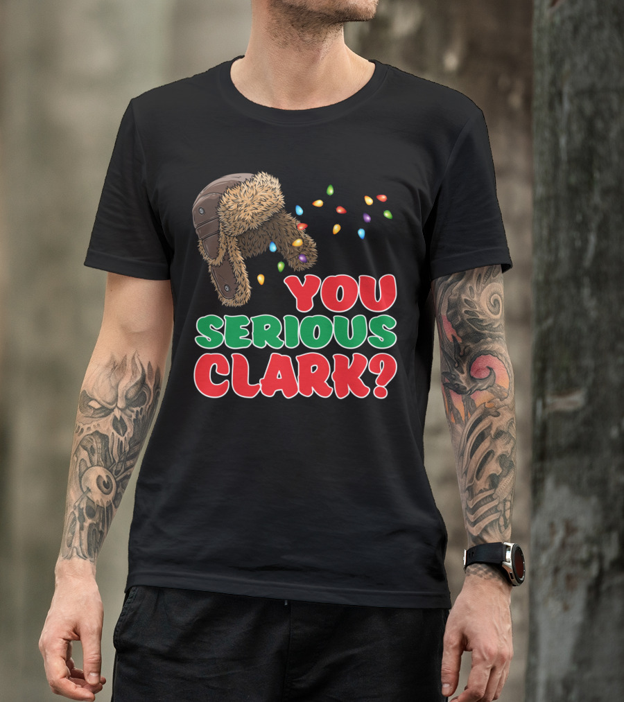 You Serious Clark Christmas Griswold Movie Fan Hat And Lights T-Shirt