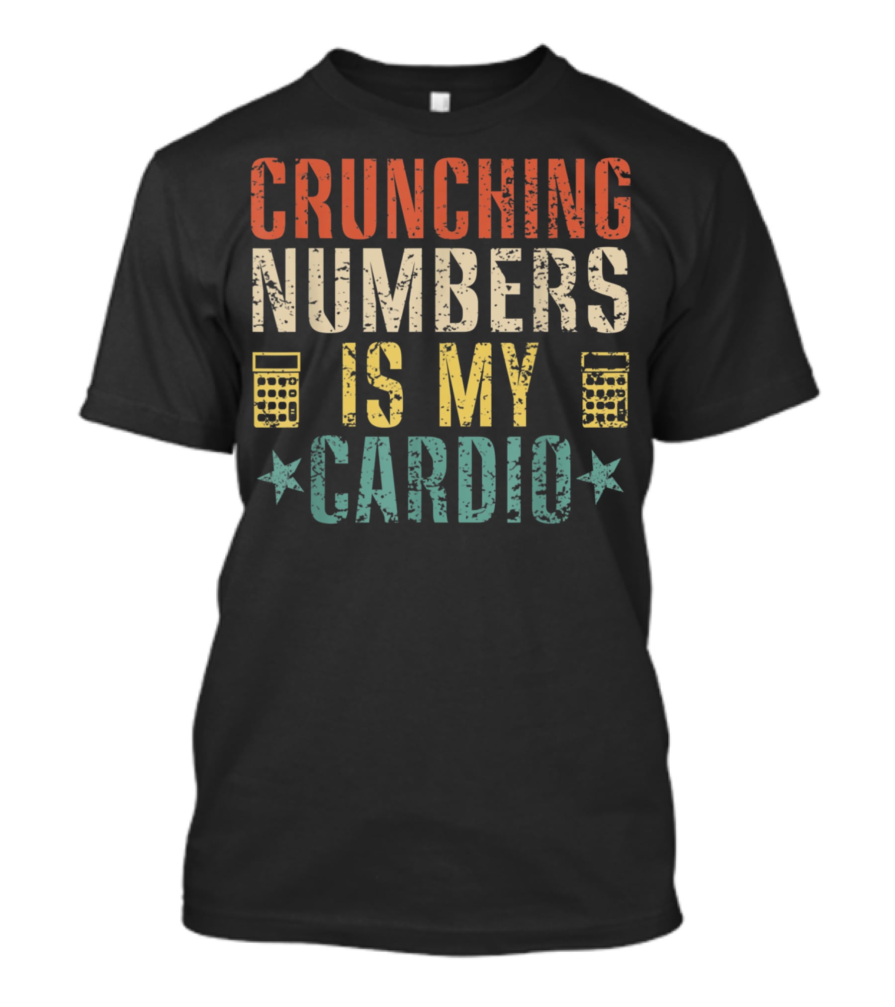 Crunching Numbers Is My Cardio With Calculators And Stars T-Shirt
