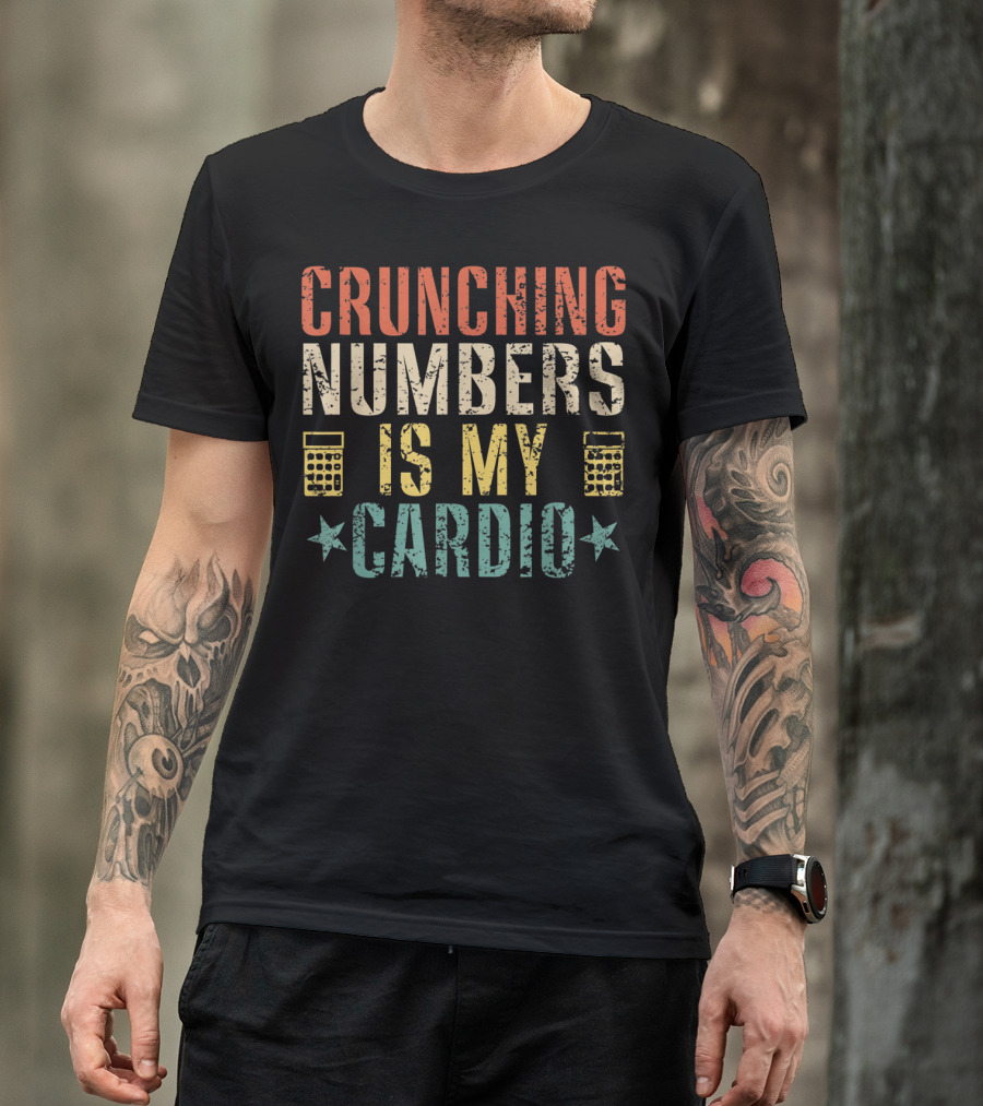 Crunching Numbers Is My Cardio With Calculators And Stars T-Shirt