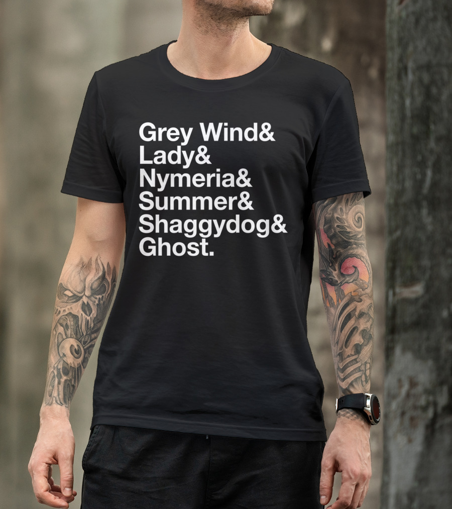 Grey Wind Lady Nymeria Summer Shaggydog Ghost Dire Wolf Names T-Shirt