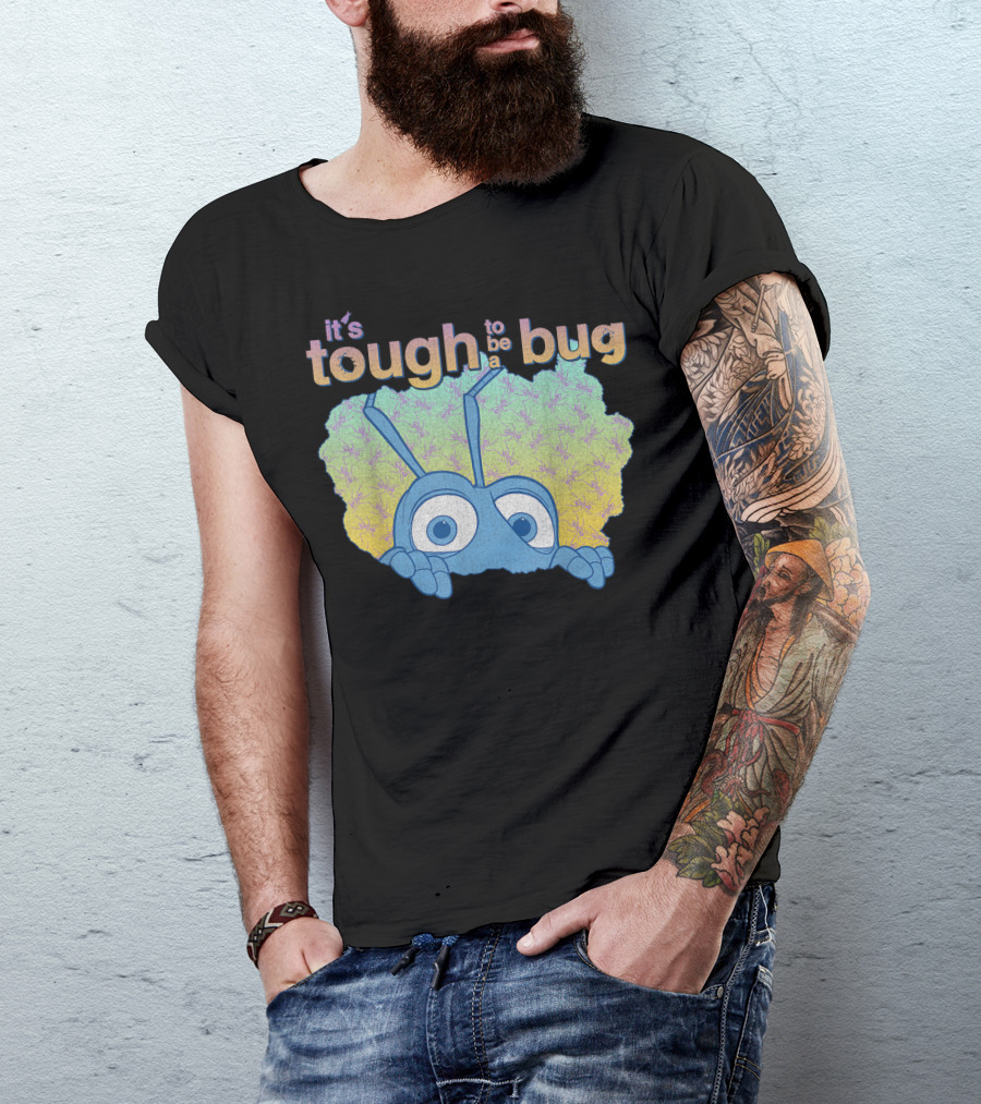 It's Tough To Be A Bug Disney Pixar Bug's Life T-Shirt
