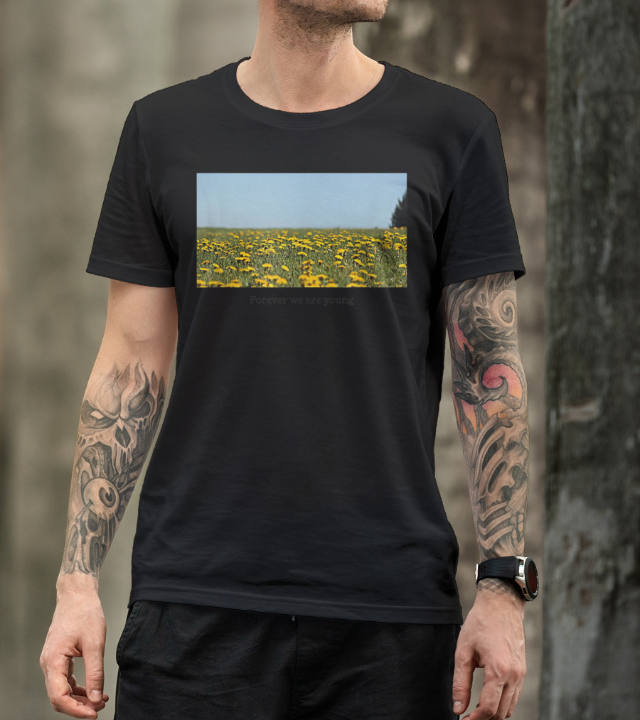 Field Of Dandelions Forever We Are Young T-Shirt