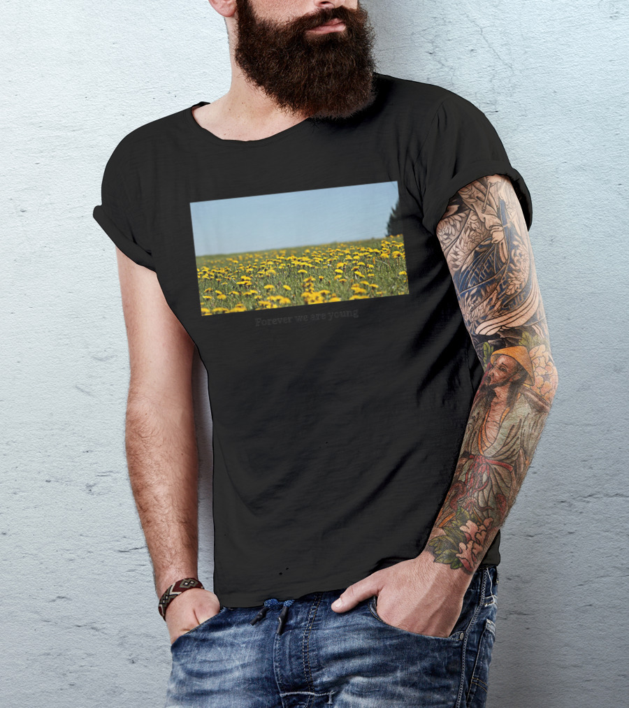 Field Of Dandelions Forever We Are Young T-Shirt