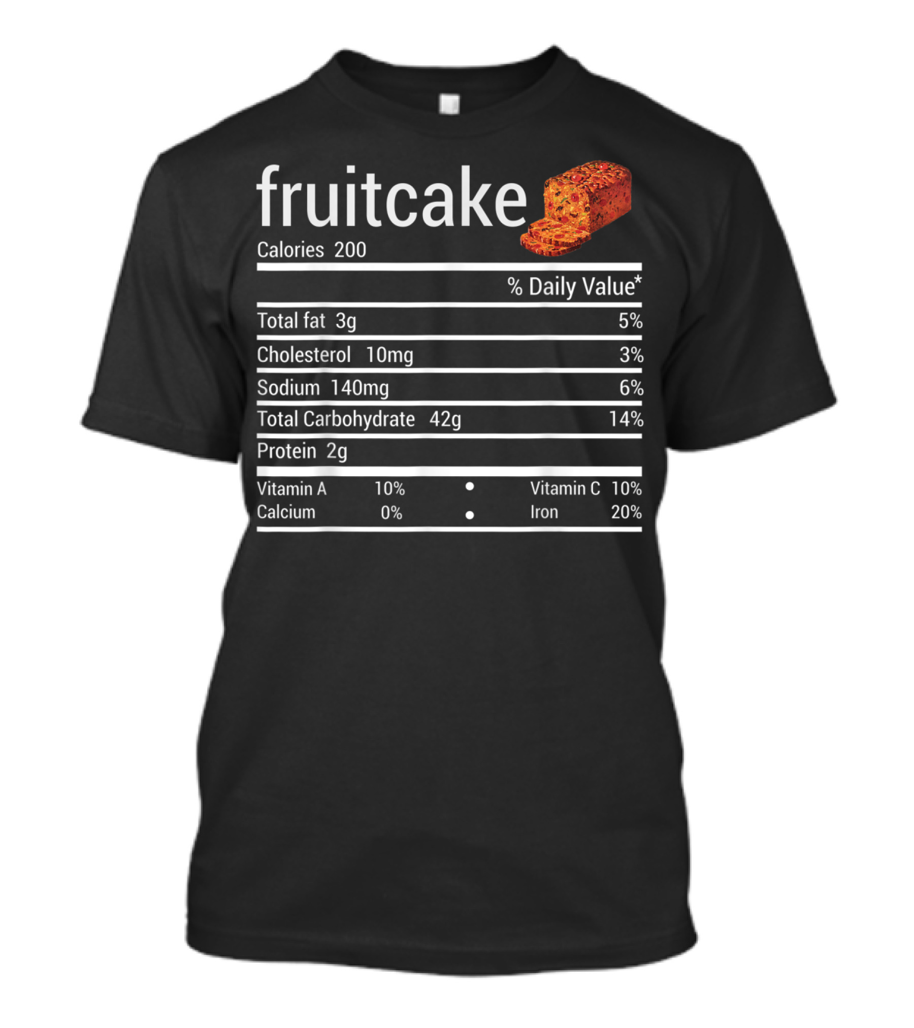 Fruitcake Nutrition Facts Calories Total Fat Cholesterol Sodium Carbohydrate Protein Vitamin Thanksgiving Food T-Shirt