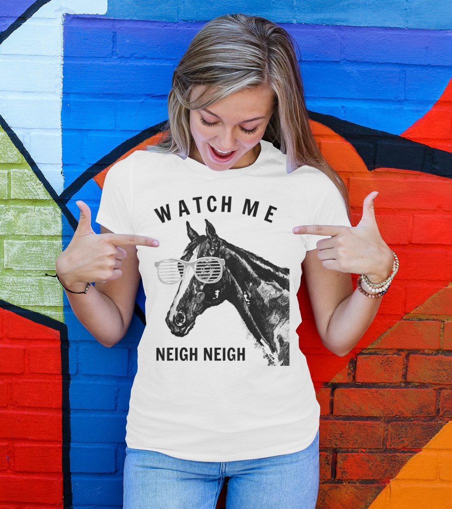 Watch Me Neigh Neigh Funny Race Horse Sunglasses T-Shirt