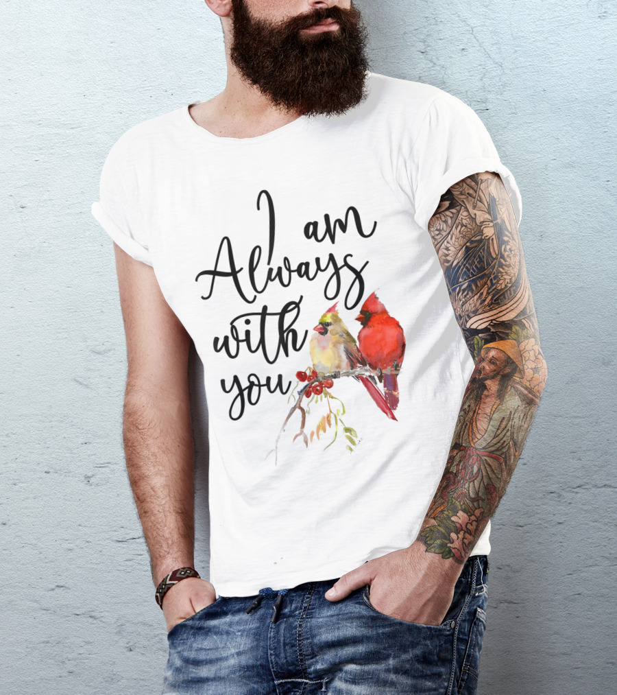 I Am Always With You Cardinal Bird Pair On Branch T-Shirt