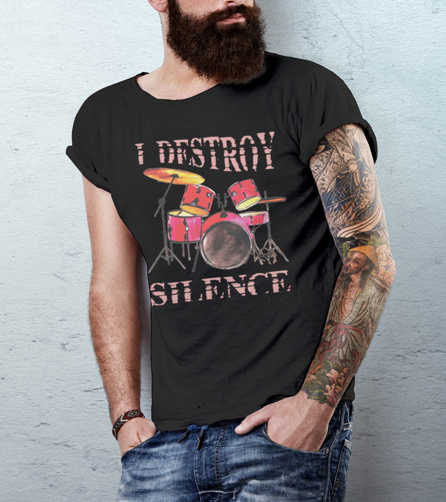 I Destroy Silence Drum Percussion Funny T-Shirt