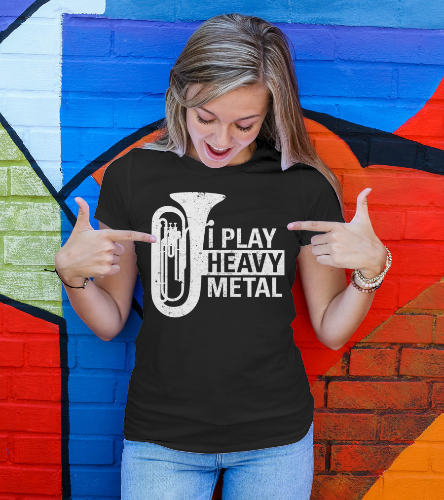 I Play Heavy Metal Tuba Marching Band Humor T-Shirt