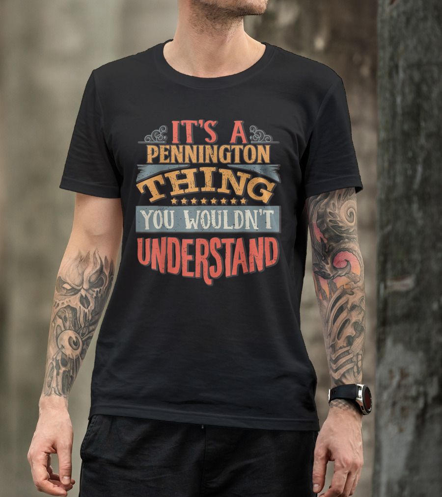 IT'S A PENNINGTON THING YOU WOULDN'T UNDERSTAND T-Shirt