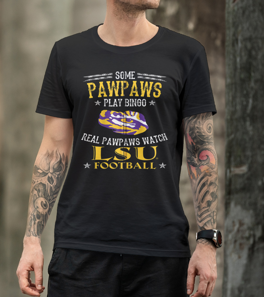Some Pawpaws Play Bingo Real Pawpaws Watch LSU Football T-Shirt