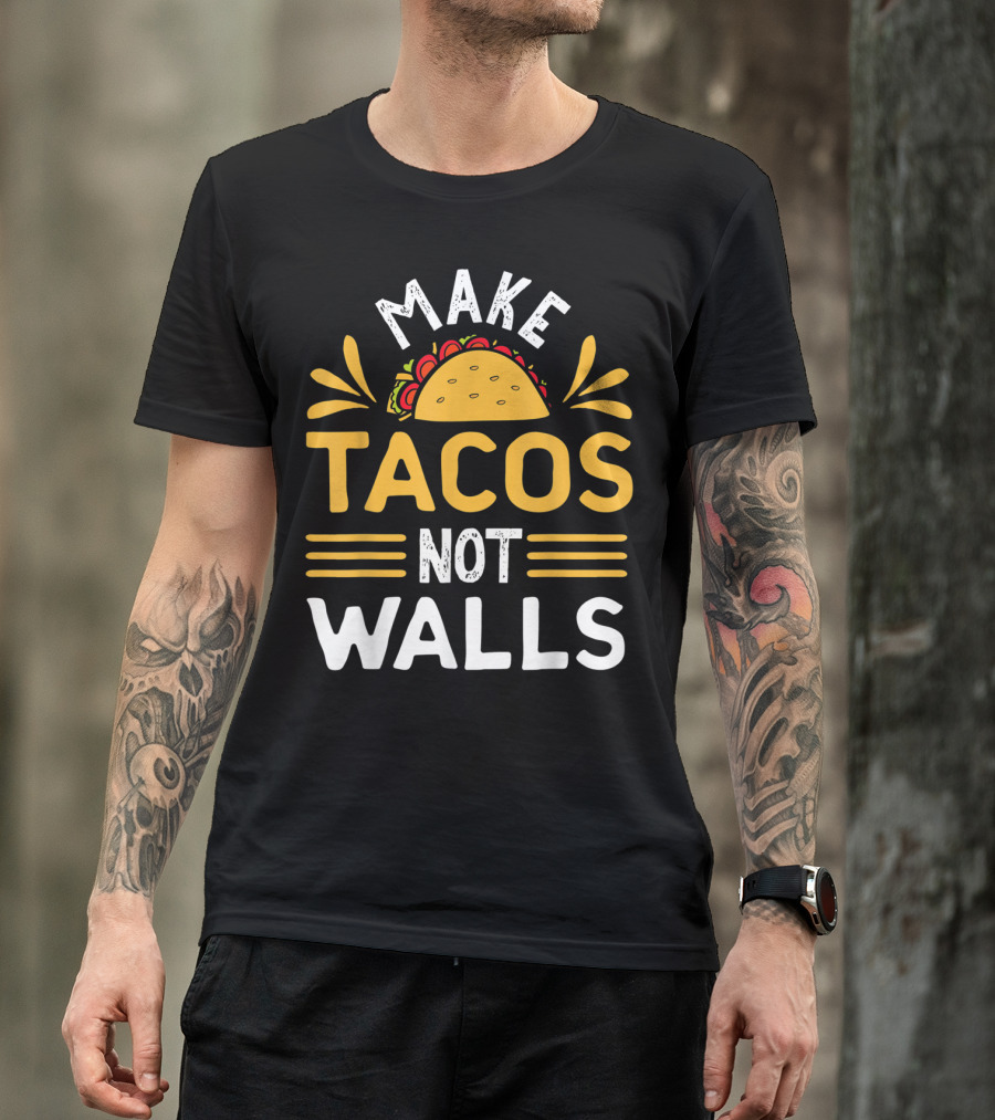 Make Tacos Not Walls Taco T-Shirt