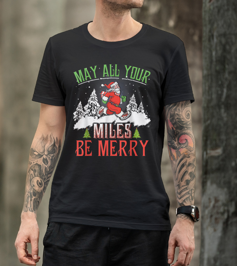 May All Your Miles Be Merry Running Christmas Santa Snowy Trees T-Shirt