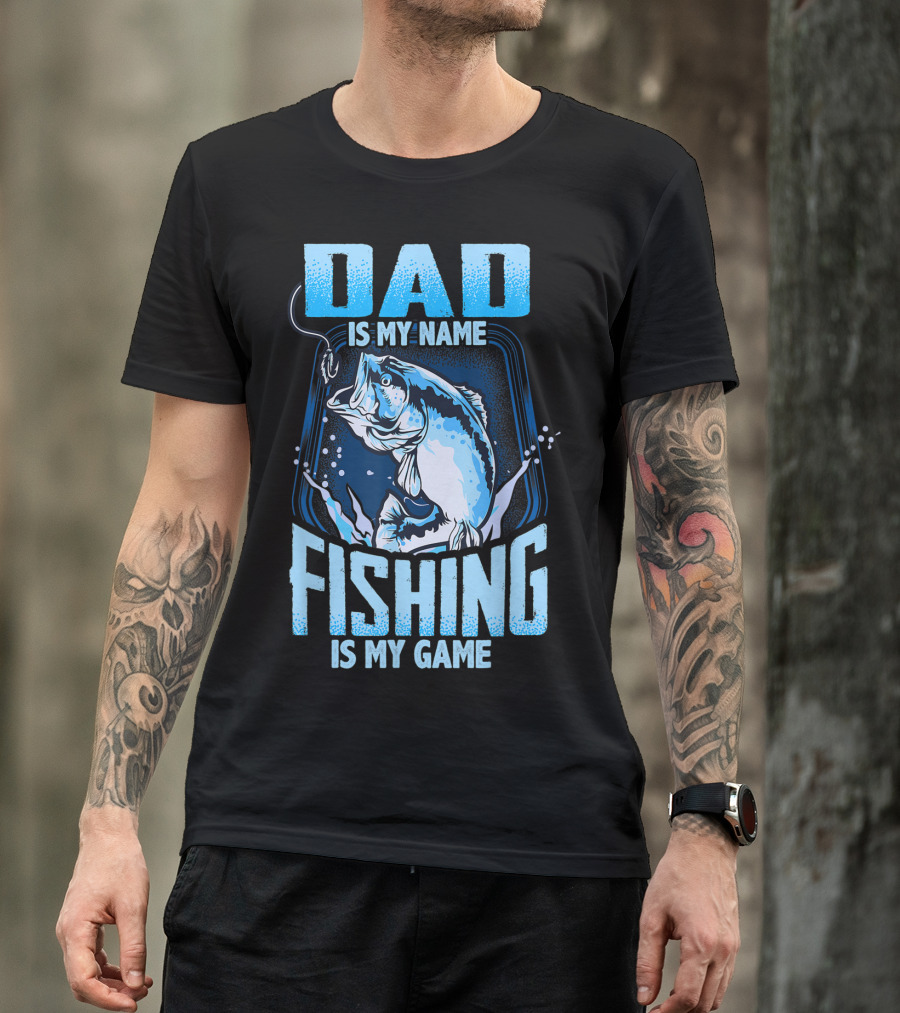 Dad Is My Name Fishing Is My Game Bass Hook Blue Splash T-Shirt