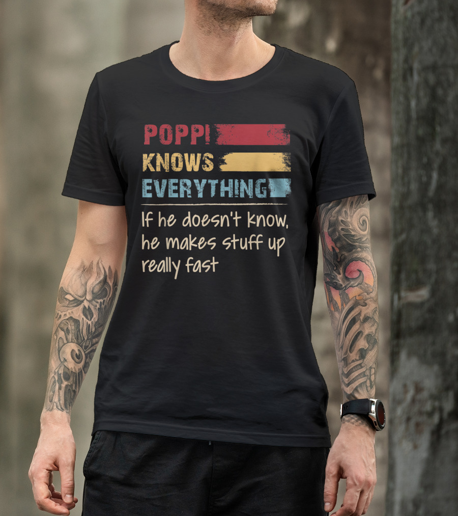 Poppi Knows Everything If He Doesn't Know He Makes Stuff Up Really Fast Vintage Grandpa T-Shirt
