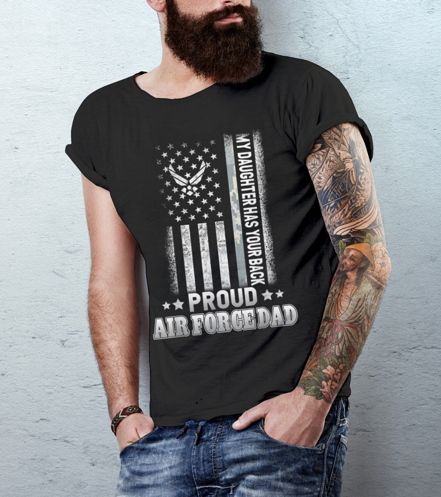 Proud Air Force Dad My Daughter Has Your Back Military Flag T-Shirt