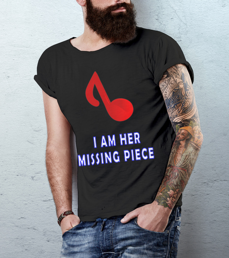 I Am Her Missing Piece Music Note T-Shirt