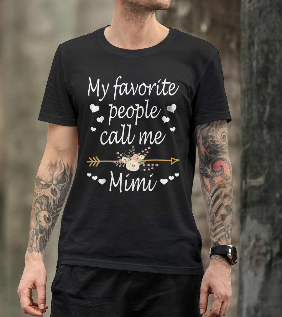 My Favorite People Call Me Mimi With Hearts And Floral Arrow T-Shirt
