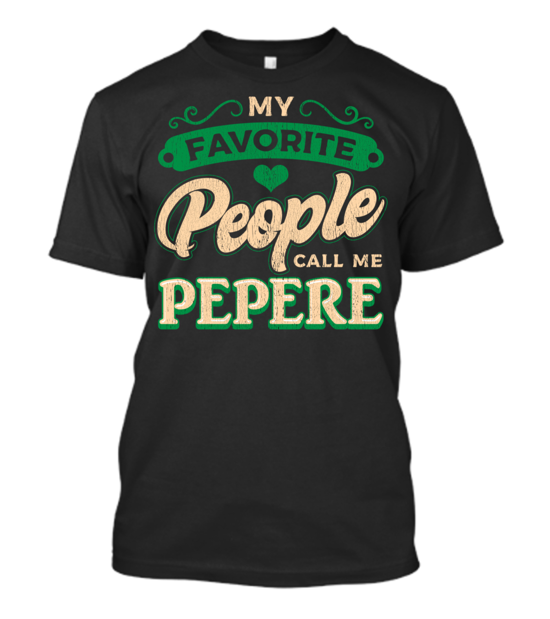 MY FAVORITE PEOPLE CALL ME PEPERE T-Shirt