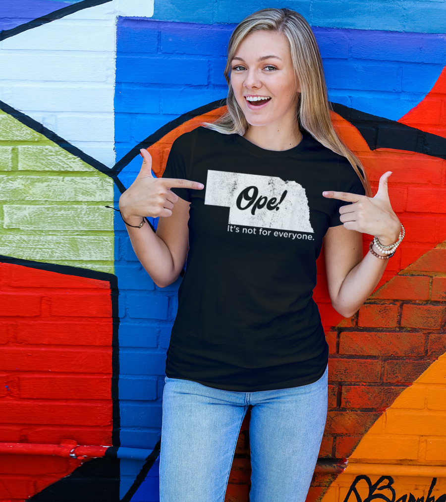 Nebraka Ope It's Not For Everyone T-Shirt