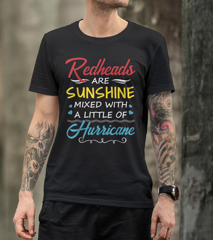 Redheads Are Sunshine Mixed With A Little Of Hurricane T-Shirt