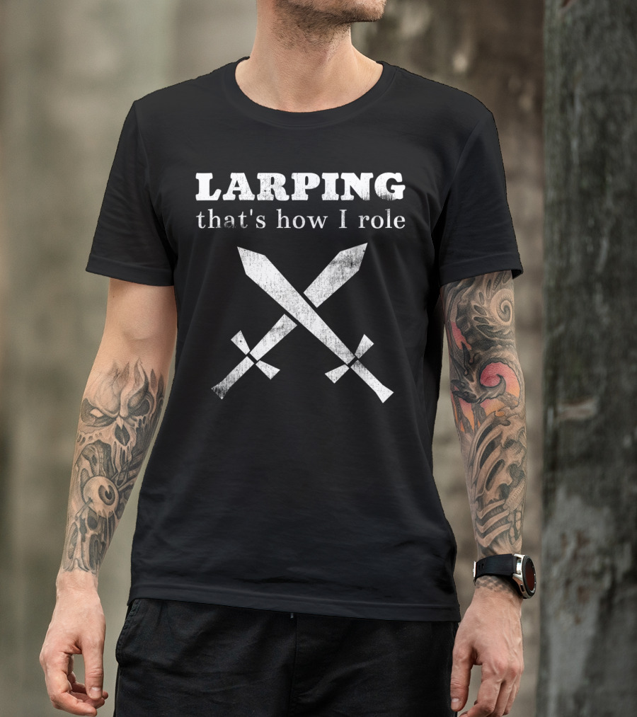 Larping That's How I Role Playing Swords T-Shirt