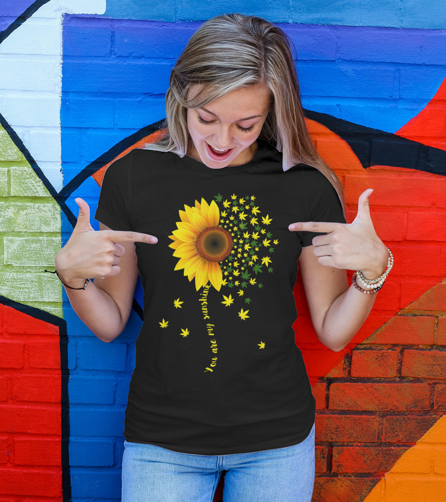 You Are My Sunshine Sunflower Cannabis Weed Leaf Lover Marijuana T-Shirt