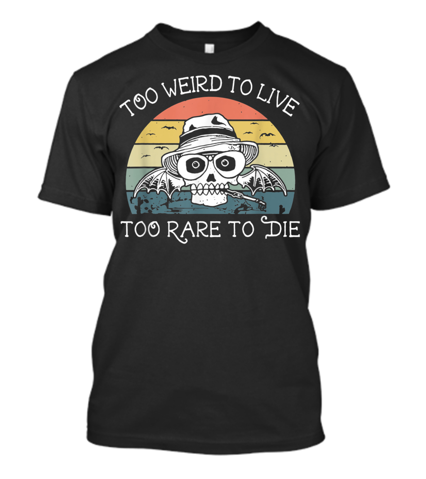 Too Weird To Live Too Rare To Die Skull With Hat And Bat Wings Retro Sunset T-Shirt