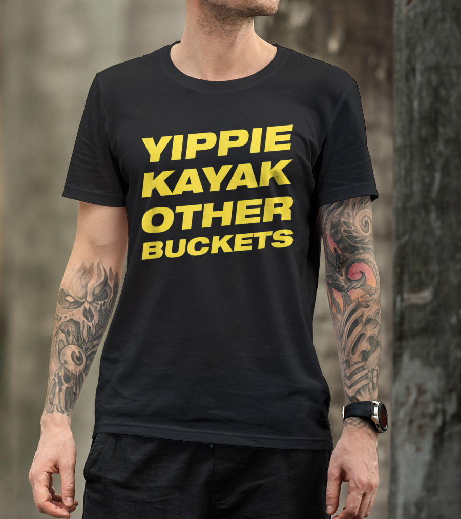 Yippie Kayak Other Buckets Brooklyn Nine-Nine Catchphrase T-Shirt