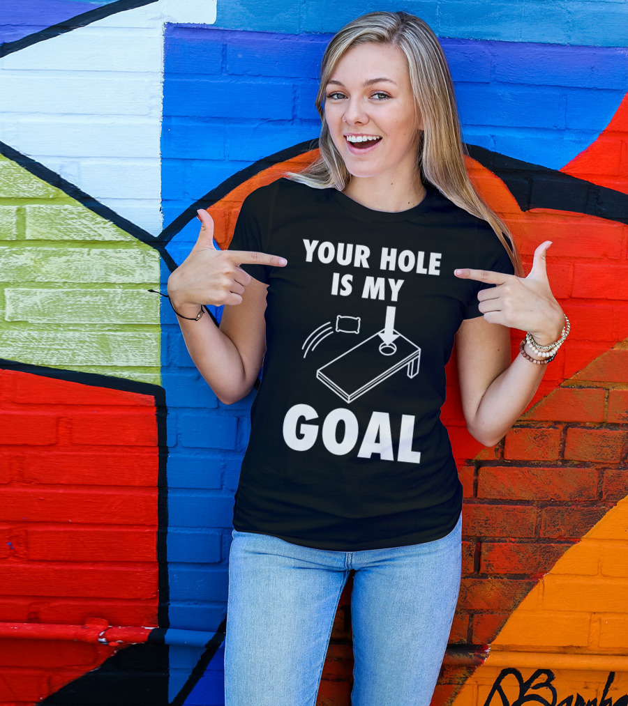 Your Hole Is My Goal Cornhole Toss Game Enthusiast T-Shirt